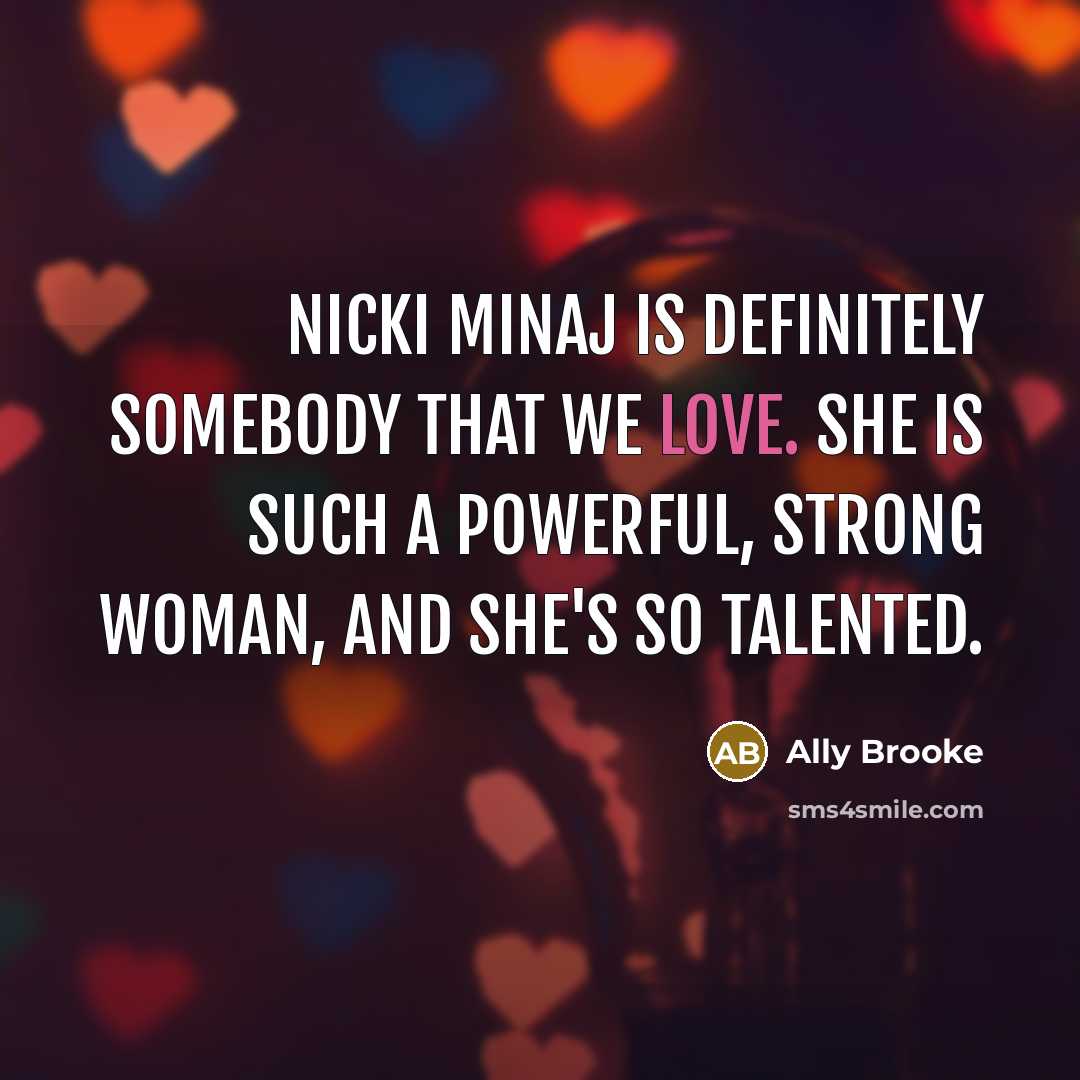 “Nicki Minaj is definitely somebody that we love. She is…” quote by Ally Brooke