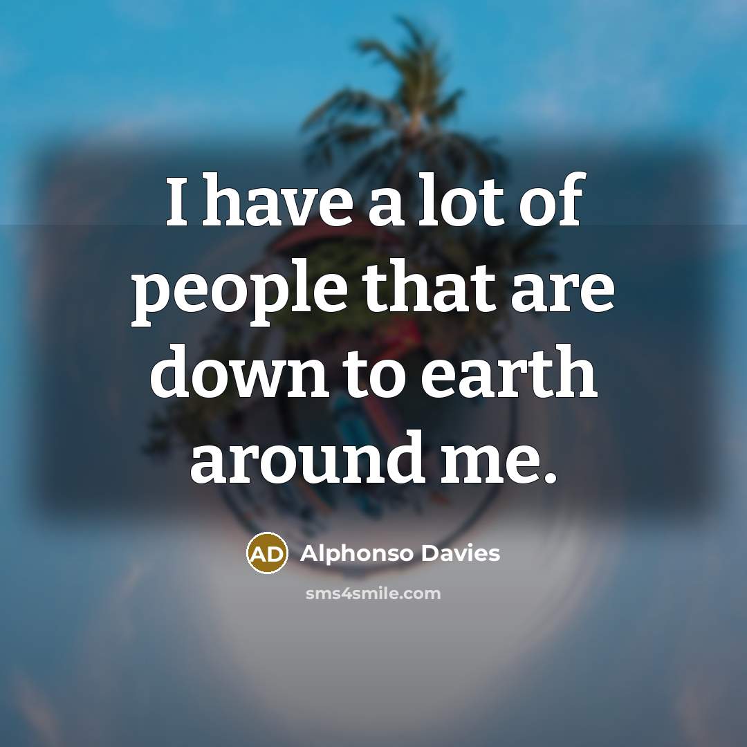“I have a lot of people that are down to…” quote by Alphonso Davies