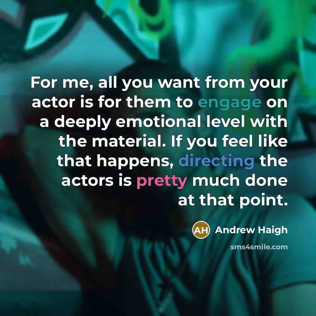 “For me, all you want from your actor is for…” quote by Andrew Haigh