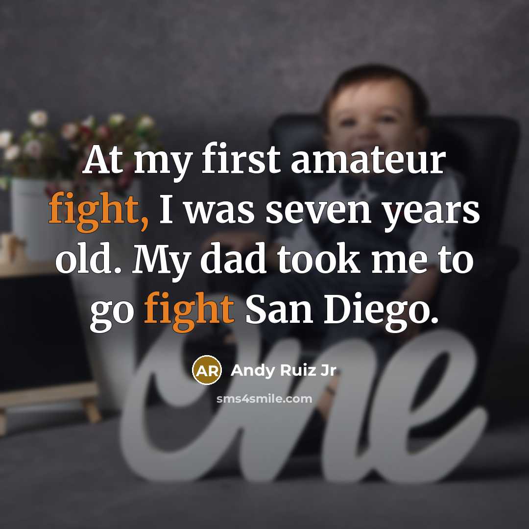 “At my first amateur fight, I was seven years old.…” quote by Andy Ruiz Jr