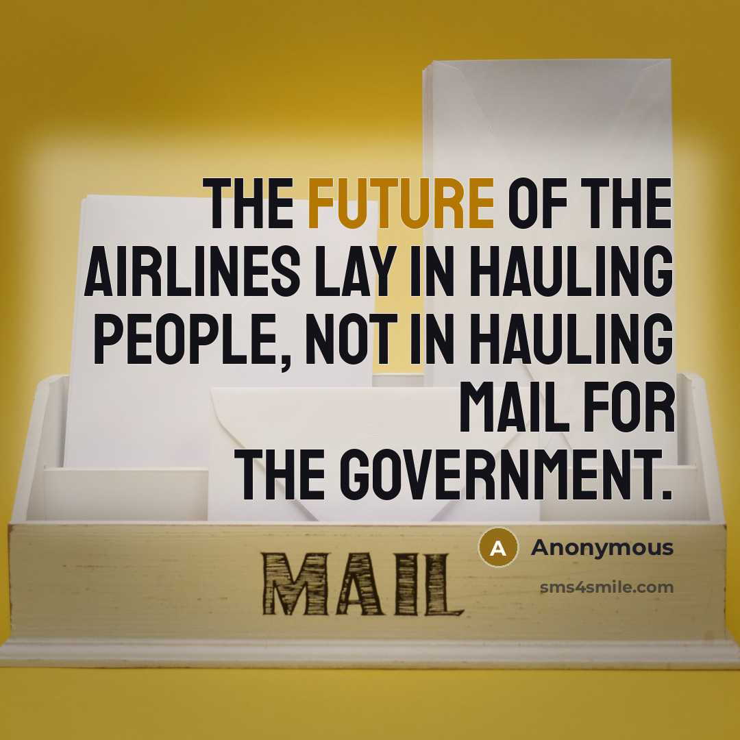 “The future of the airlines lay in hauling people, not…” quote by Anonymous