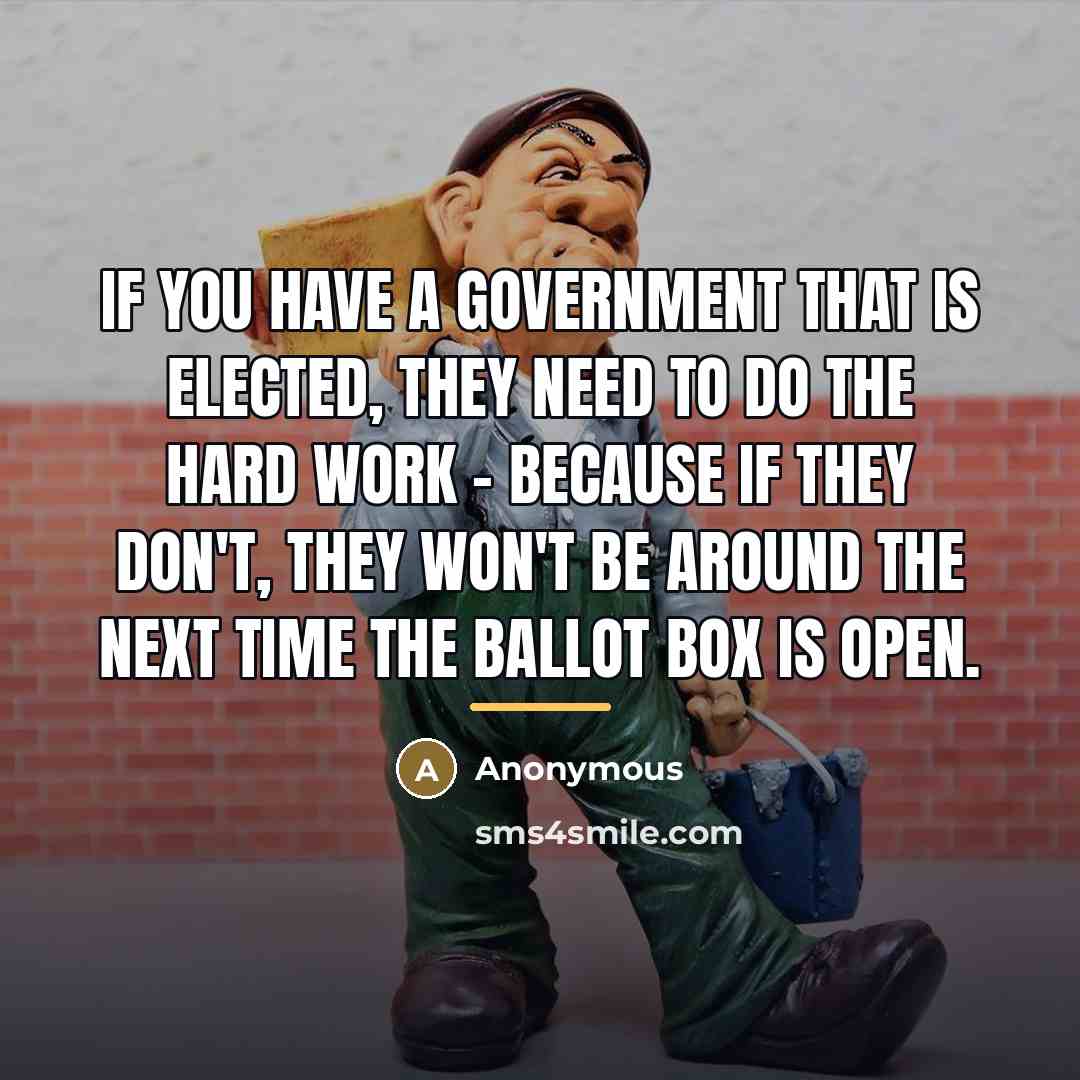 “If you have a government that is elected, they need…” quote by Anonymous