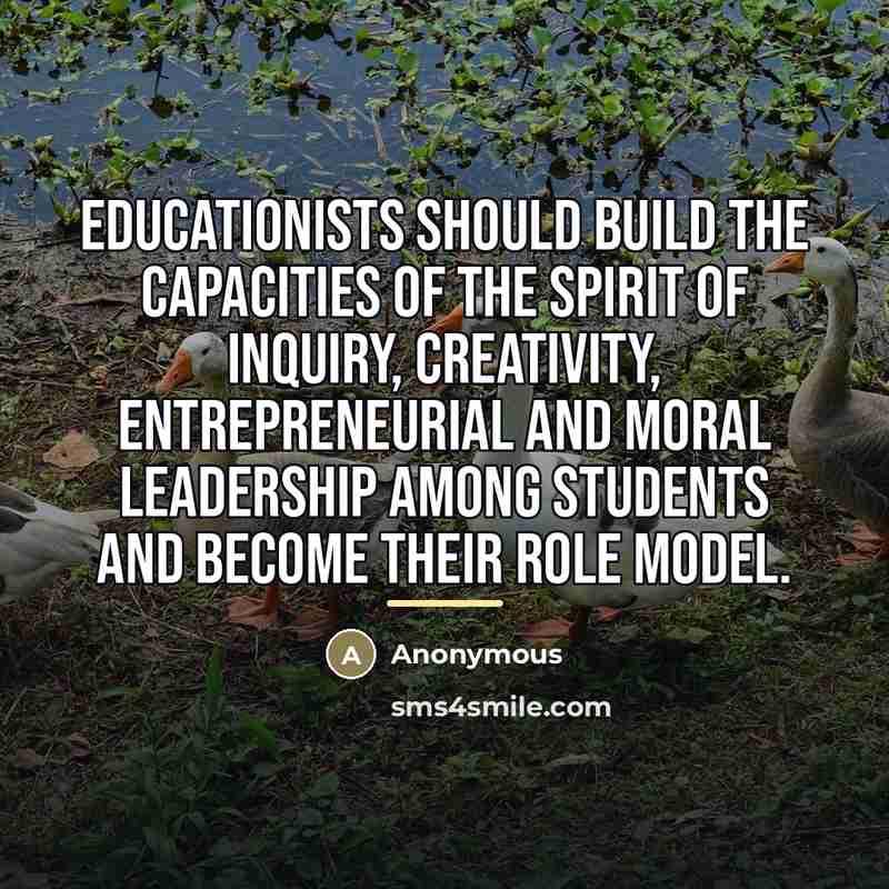 “Educationists should build the capacities of the spirit of inquiry,…” quote by Anonymous