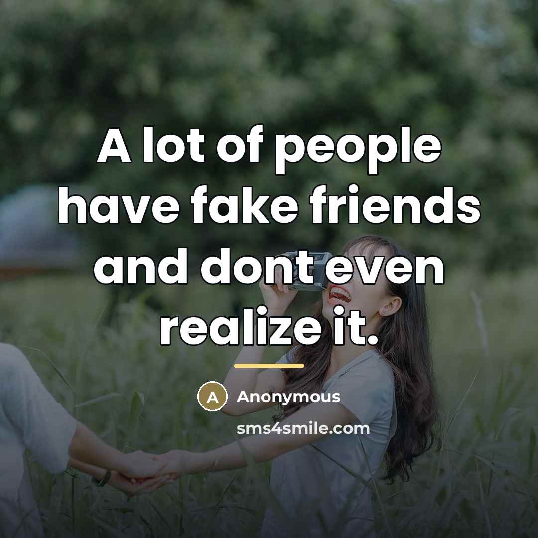 “A lot of people have fake friends and dont even…” quote by Anonymous
