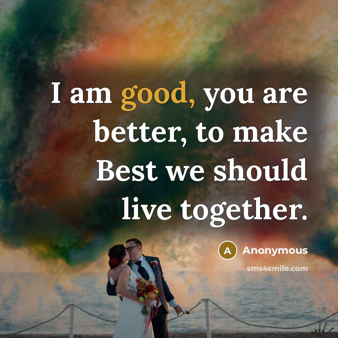 “I am good, you are better, to make Best we…” quote by Anonymous