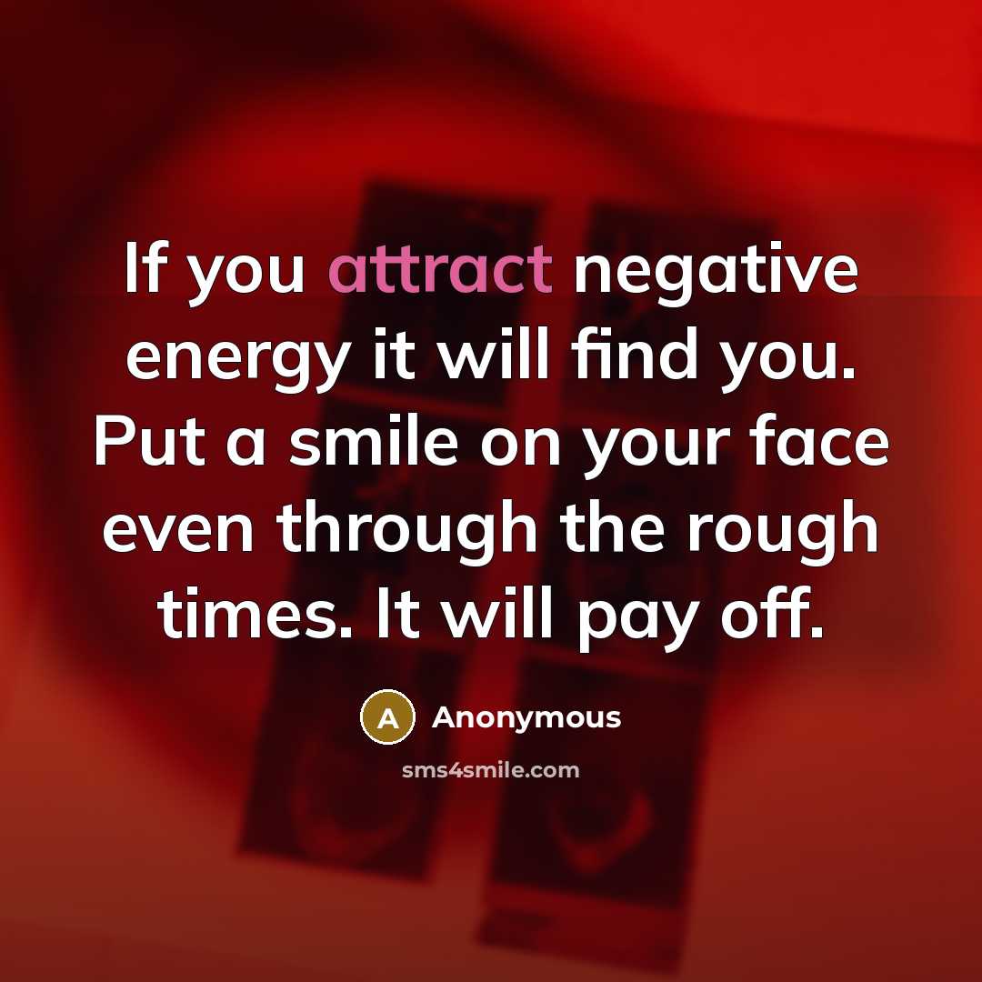 “If you attract negative energy it will find you. Put…” quote by Anonymous