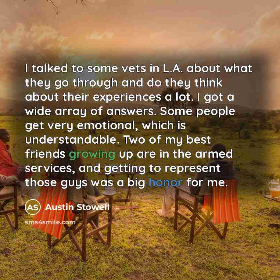 “I talked to some vets in L.A. about what they…” quote by Austin Stowell