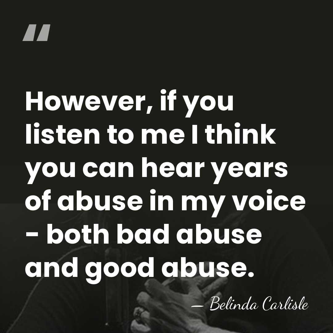 However, if you listen to me I think you can hear years&hellip; - Belinda Carlisle