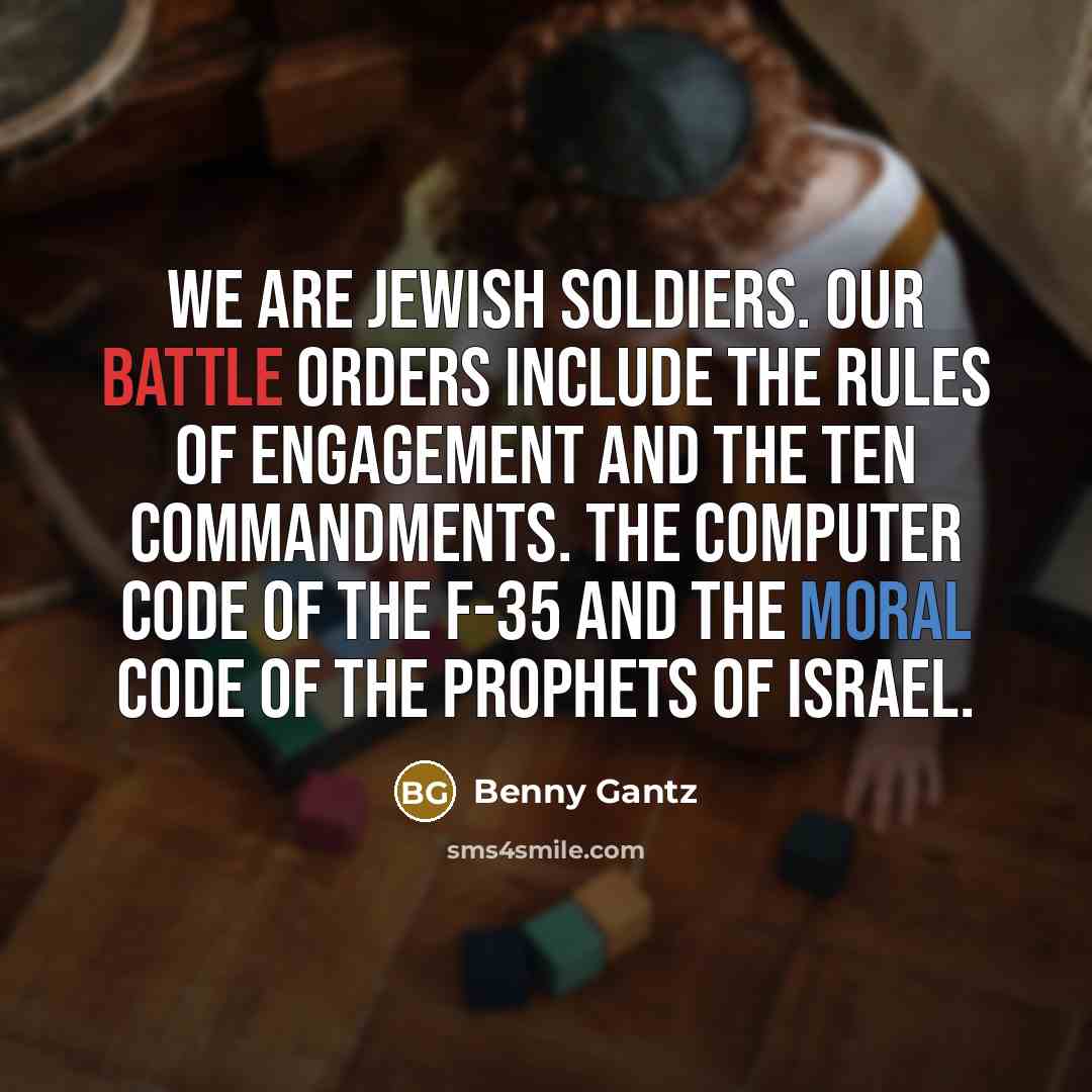 “We are Jewish soldiers. Our battle orders include the rules…” quote by Benny Gantz