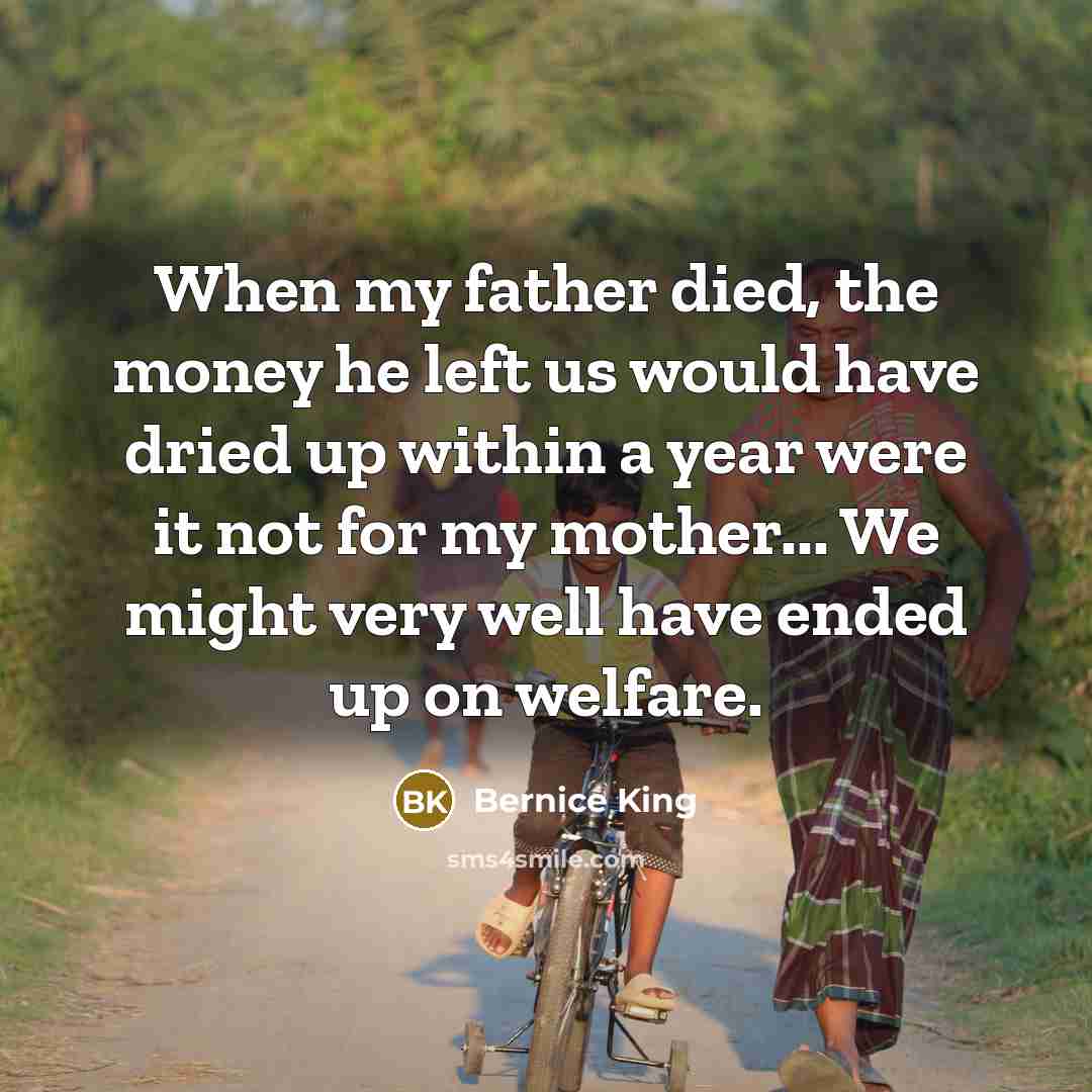 “When my father died, the money he left us would…” quote by Bernice King