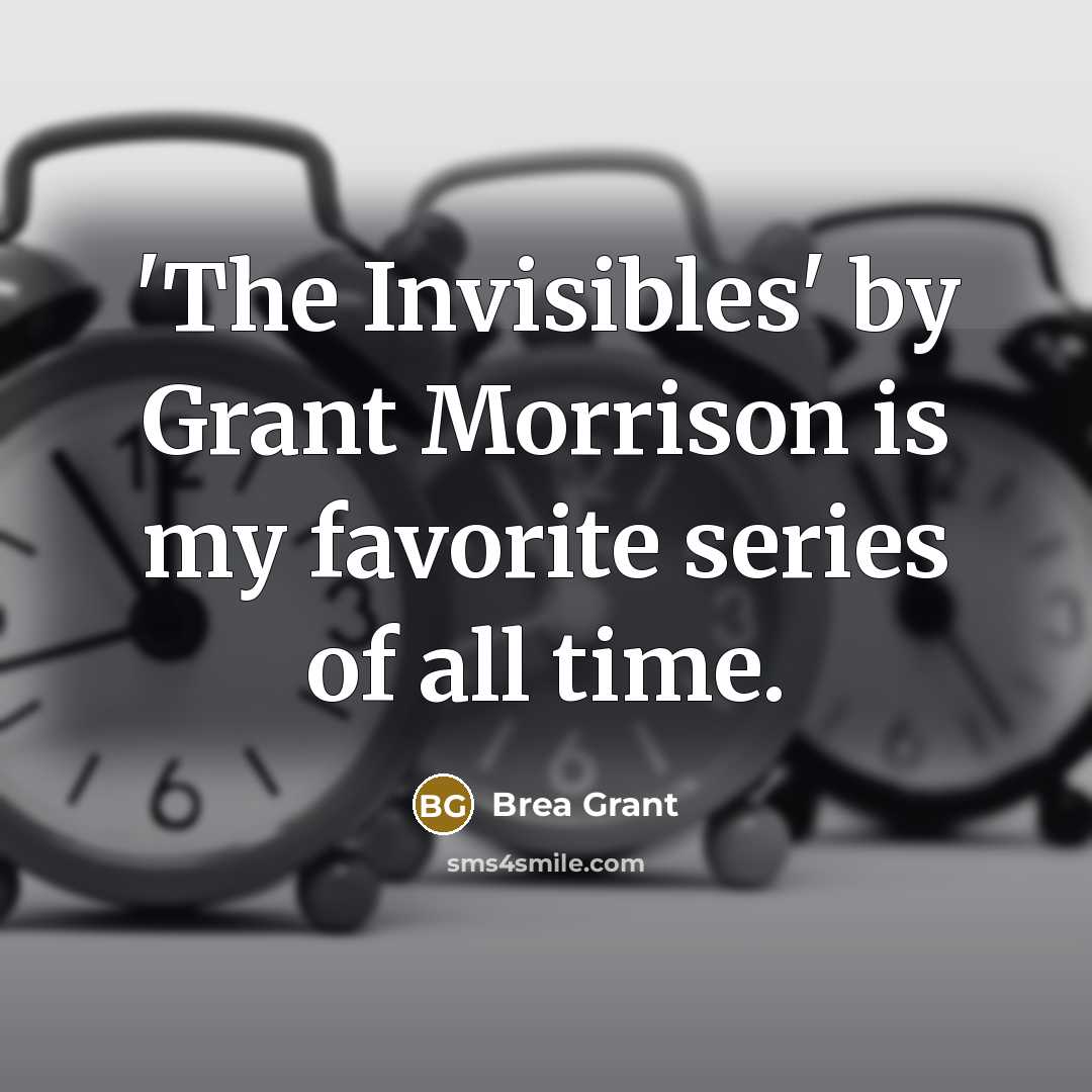 “'The Invisibles' by Grant Morrison is my favorite series of…” quote by Brea Grant