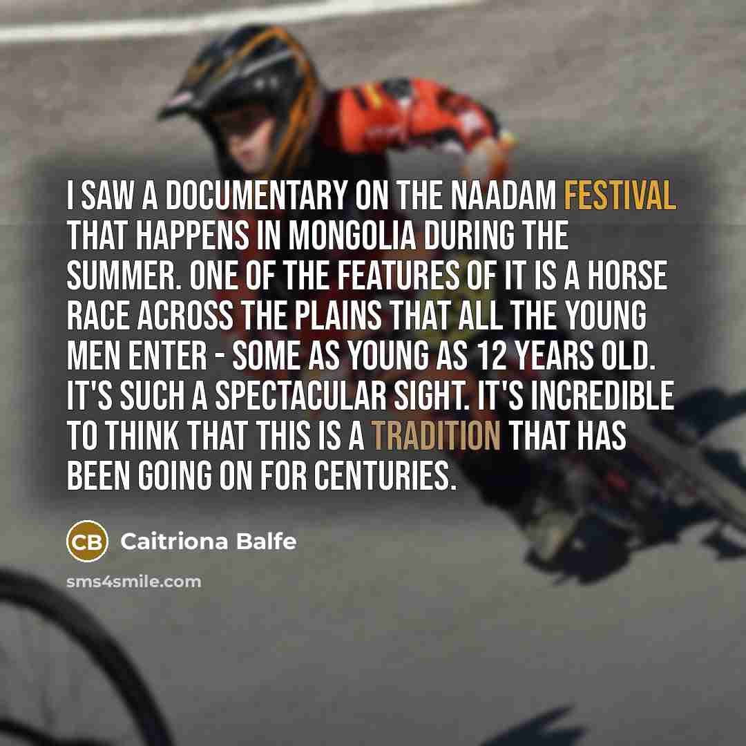 “I saw a documentary on the Naadam festival that happens…” quote by Caitriona Balfe