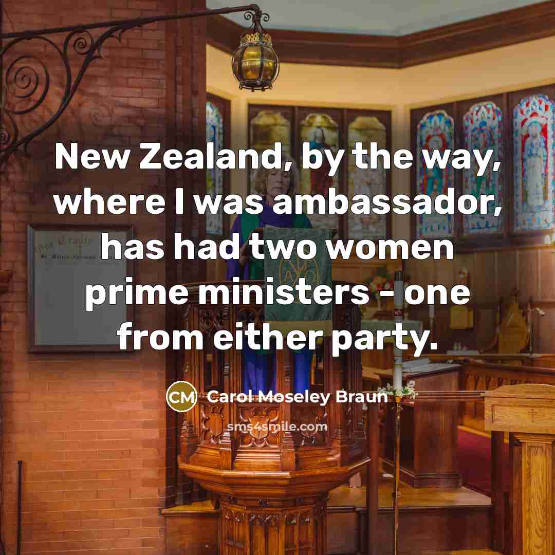“New Zealand, by the way, where I was ambassador, has…” quote by Carol Moseley Braun