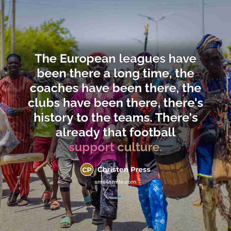 “The European leagues have been there a long time, the…” quote by Christen Press