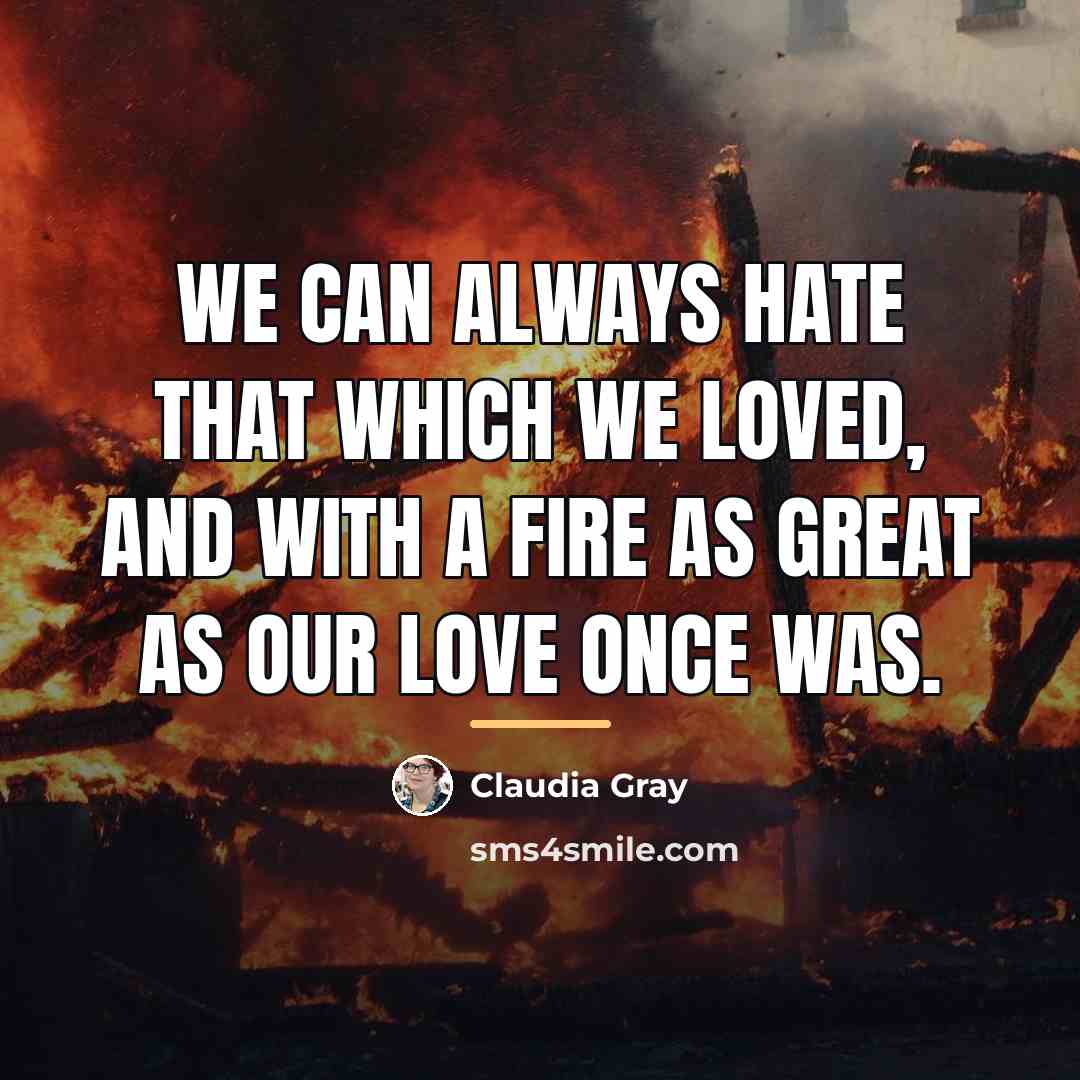 “We can always hate that which we loved, and with…” quote by Claudia Gray