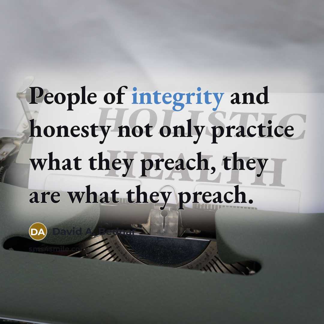 “People of integrity and honesty not only practice what they…” quote by David A. Bednar