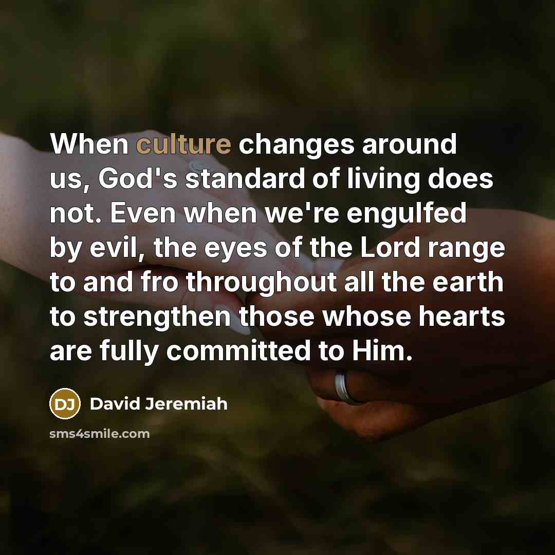 “When culture changes around us, God's standard of living does…” quote by David Jeremiah