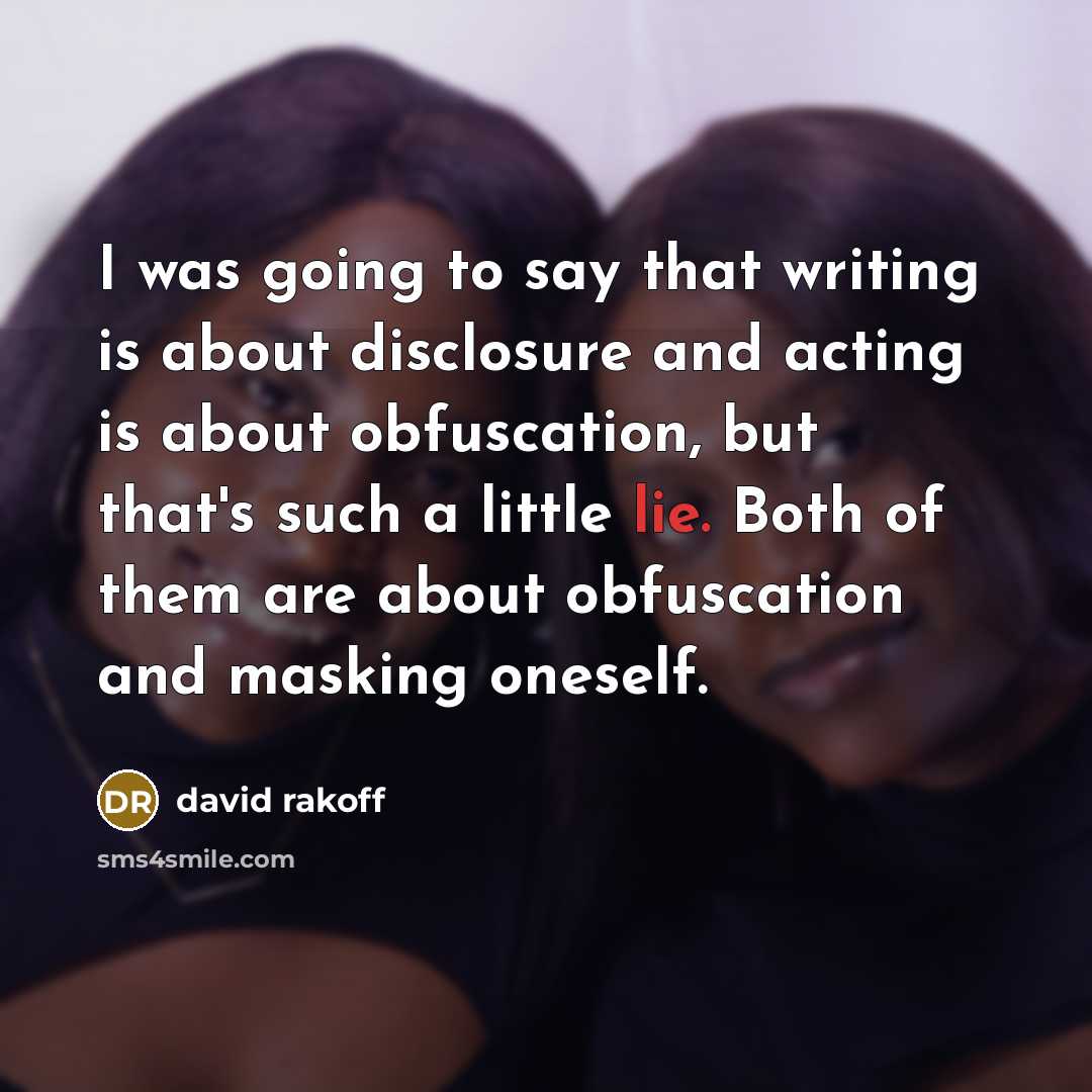 “I was going to say that writing is about disclosure…” quote by David Rakoff
