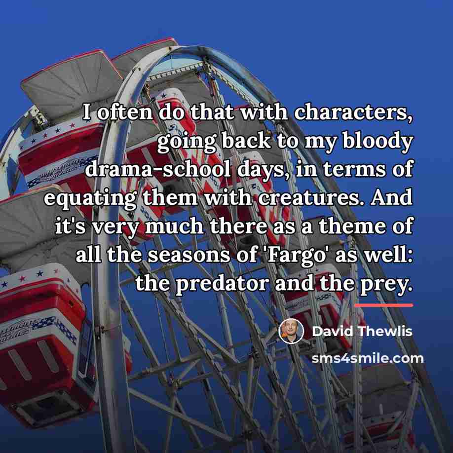 “I often do that with characters, going back to my…” quote by David Thewlis