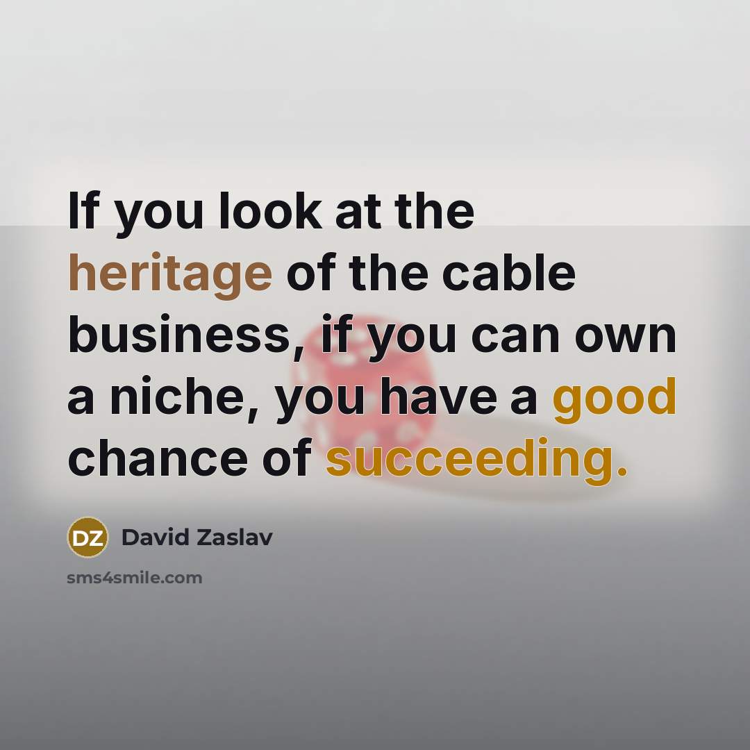“If you look at the heritage of the cable business,…” quote by David Zaslav