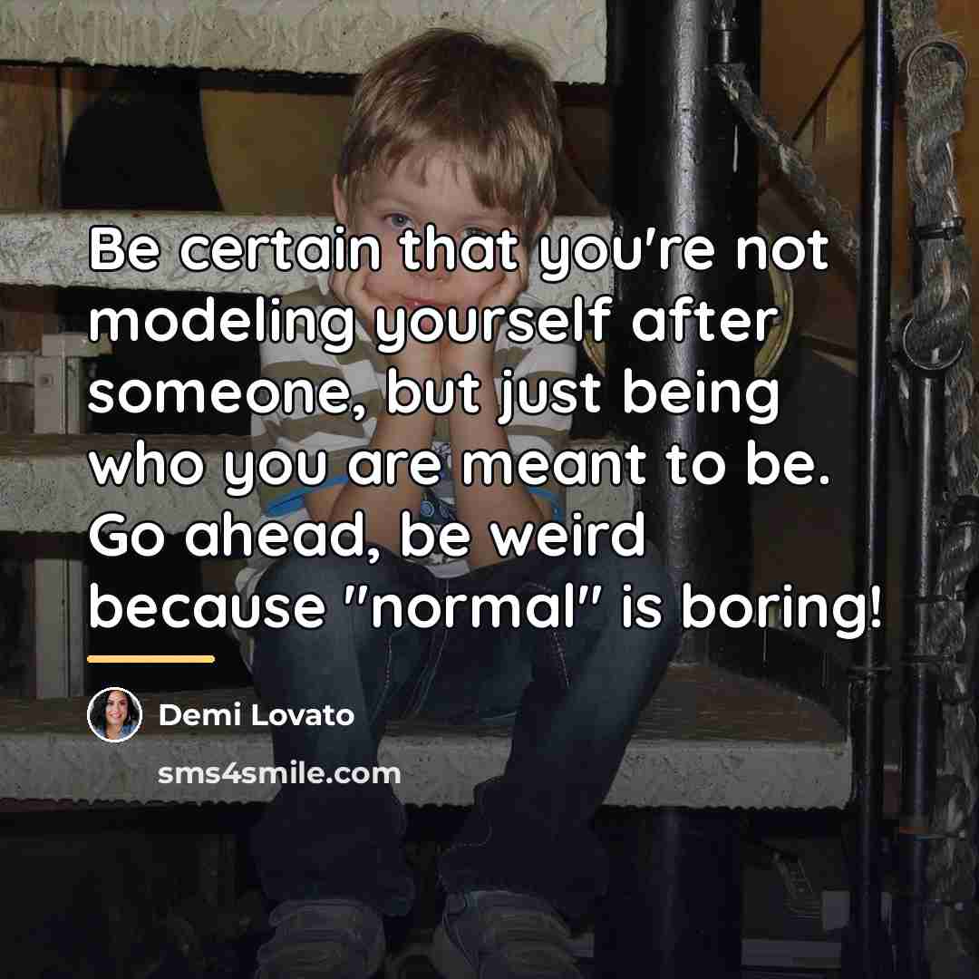 “Be certain that you're not modeling yourself after someone, but…” quote by Demi Lovato