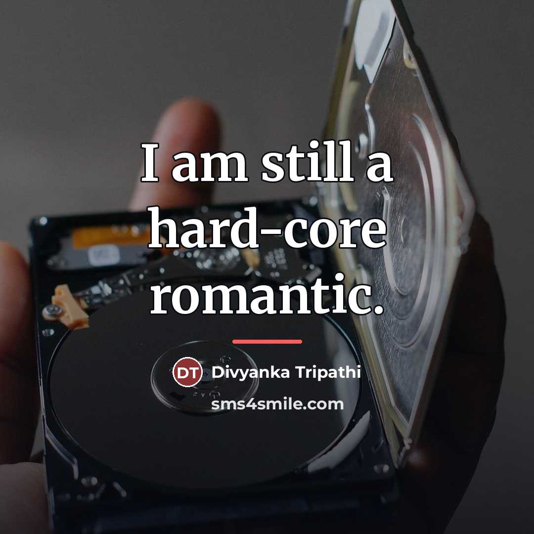 “I am still a hard-core romantic.…” quote by Divyanka Tripathi