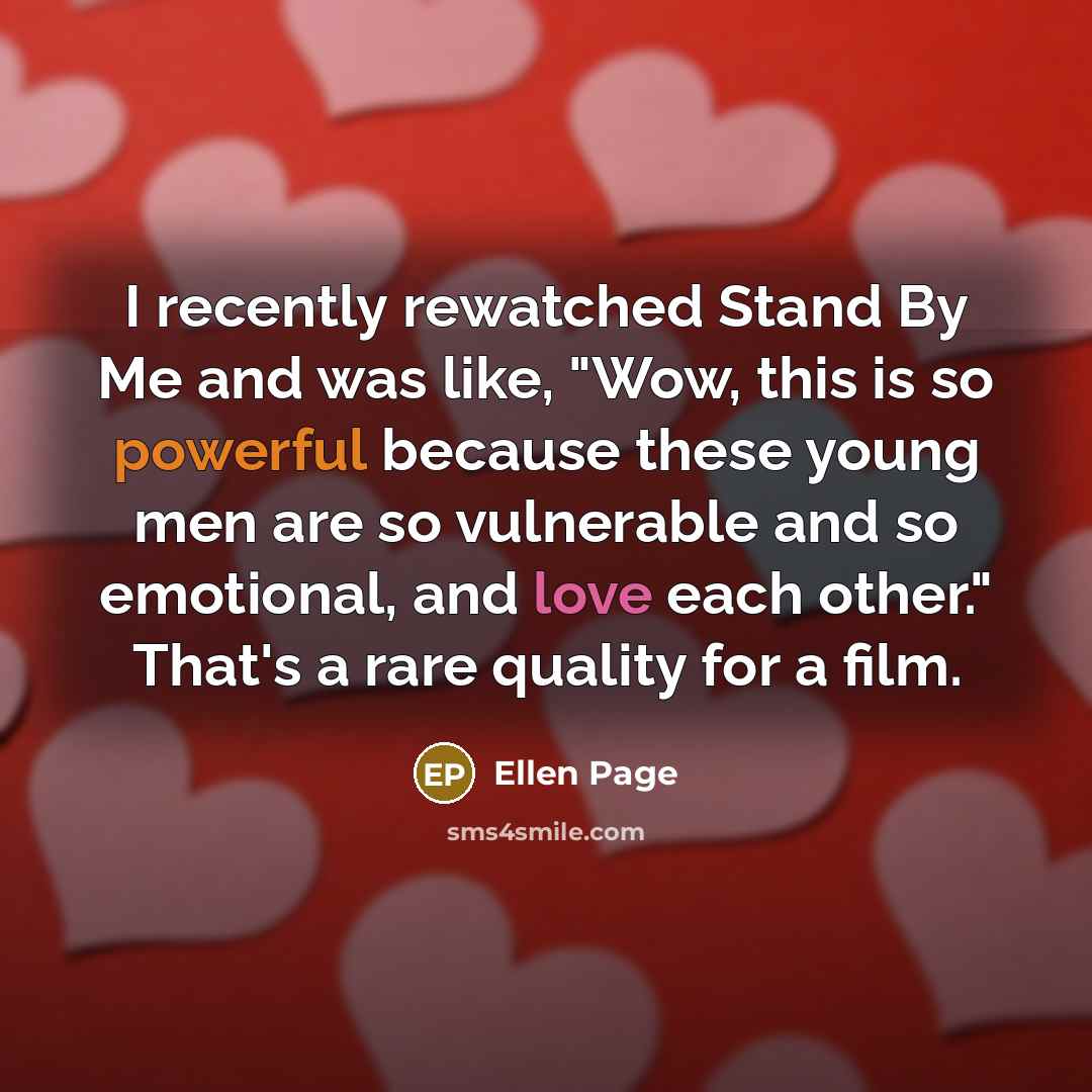 “I recently rewatched Stand By Me and was like, "Wow,…” quote by Ellen Page