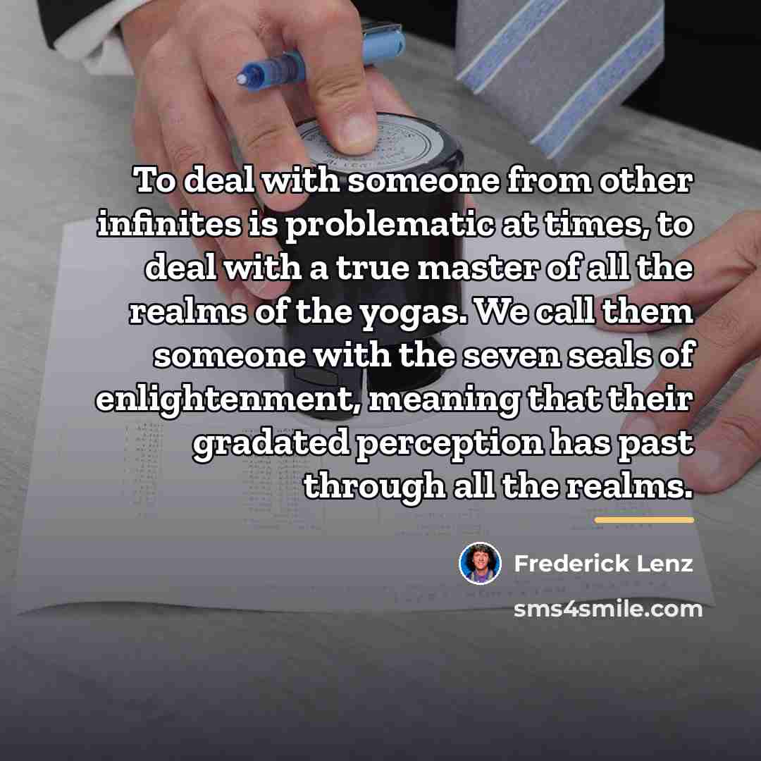 “To deal with someone from other infinites is problematic at…” quote by Frederick Lenz