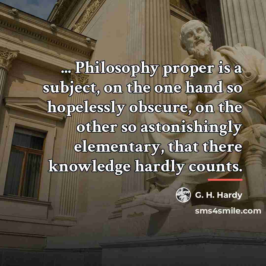 “... Philosophy proper is a subject, on the one hand…” quote by G. H. Hardy