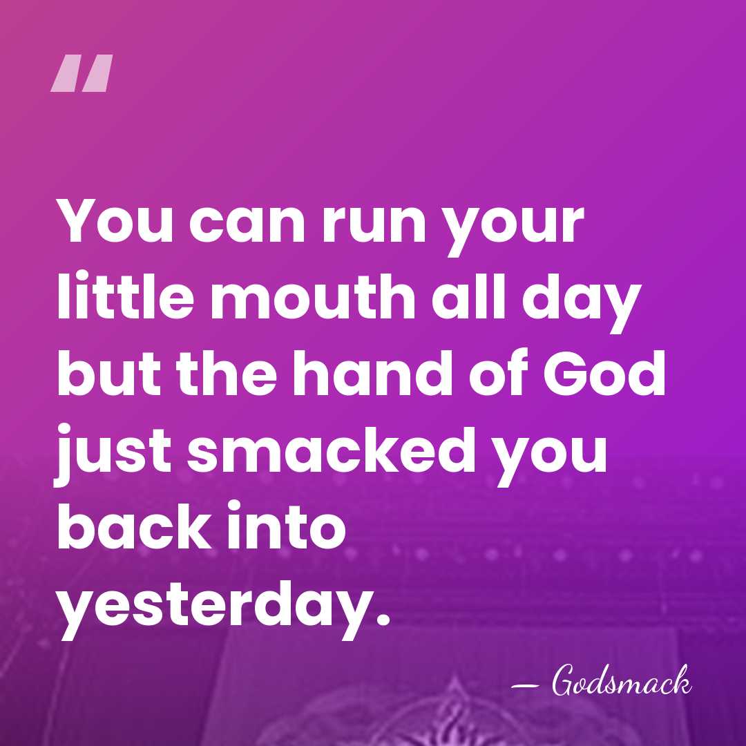 You can run your little mouth all day but the hand of&hellip; - Godsmack