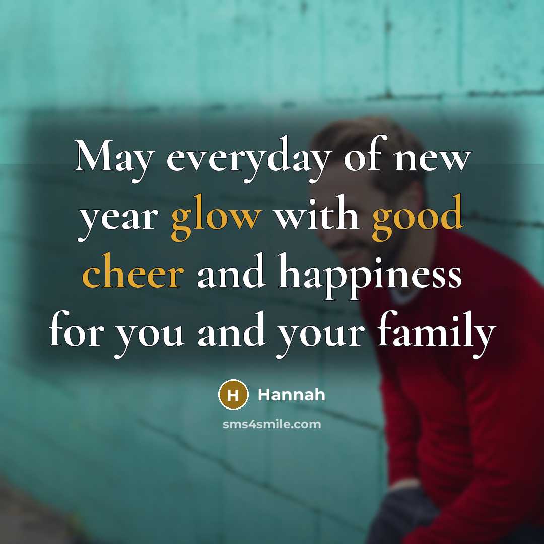 “May everyday of new year glow with good cheer and happiness for you and your family” quote by Hannah