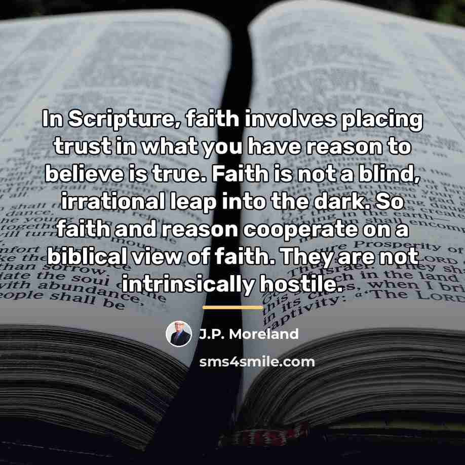 “In Scripture, faith involves placing trust in what you have…” quote by J.P. Moreland