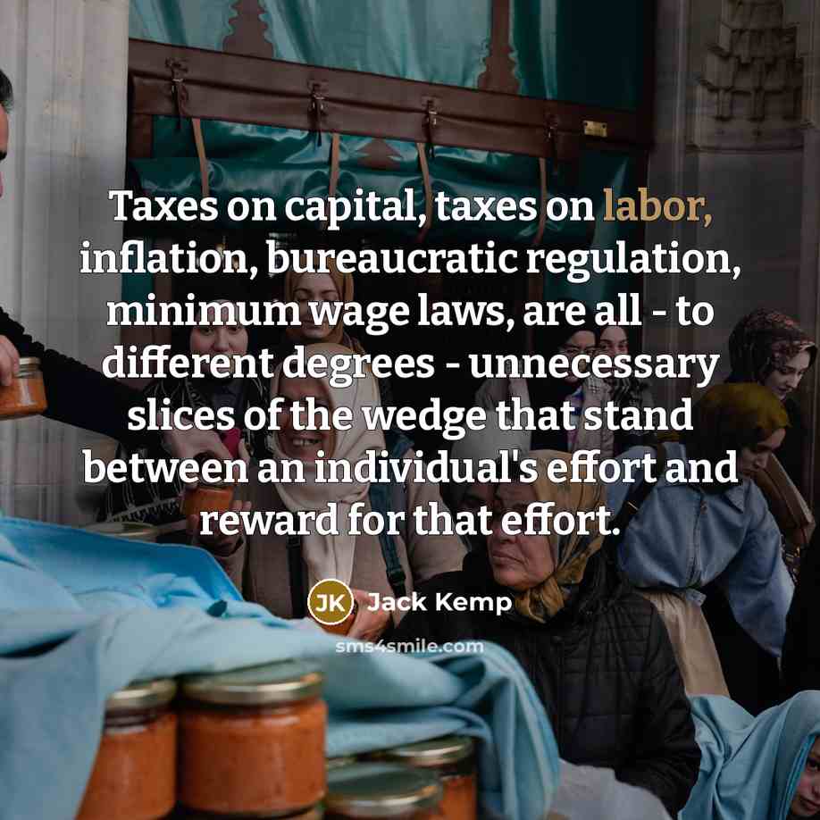“Taxes on capital, taxes on labor, inflation, bureaucratic regulation, minimum…” quote by Jack Kemp