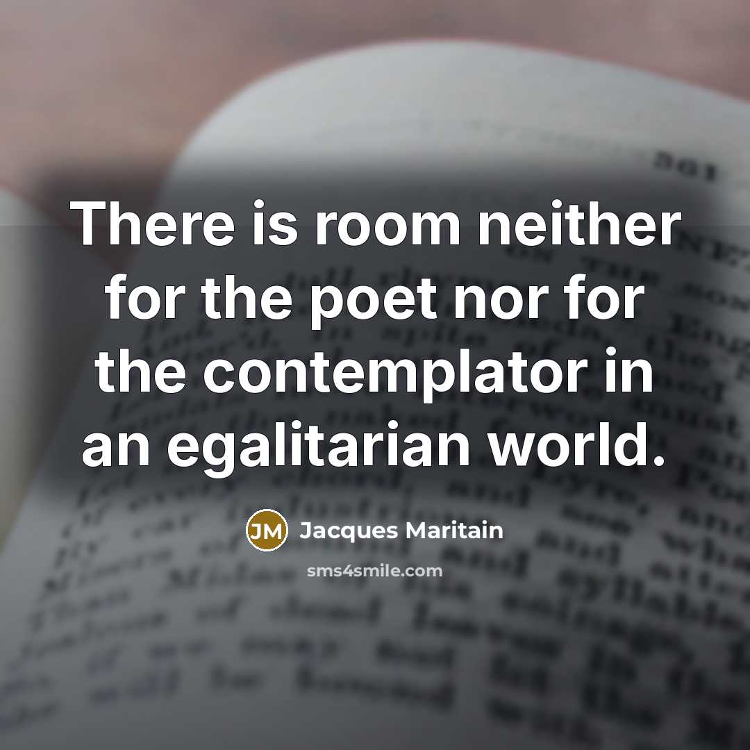 “There is room neither for the poet nor for the…” quote by Jacques Maritain