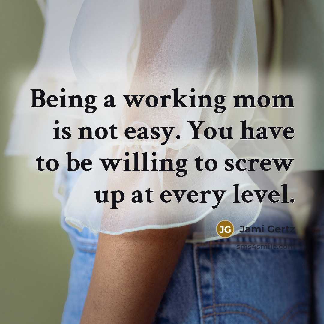 “Being a working mom is not easy. You have to…” quote by Jami Gertz