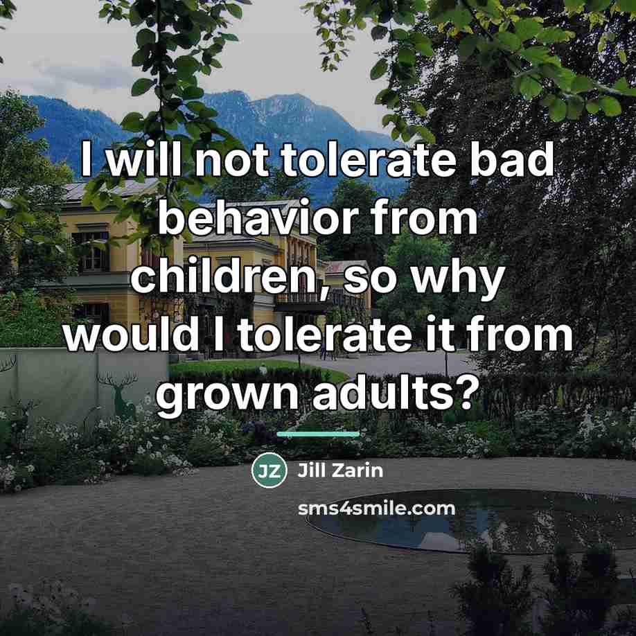 “I will not tolerate bad behavior from children, so why…” quote by Jill Zarin