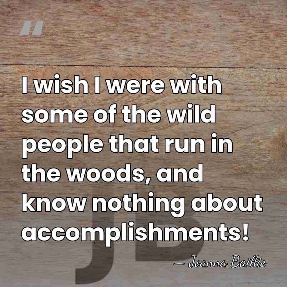 I wish I were with some of the wild people that run&hellip; - Joanna Baillie