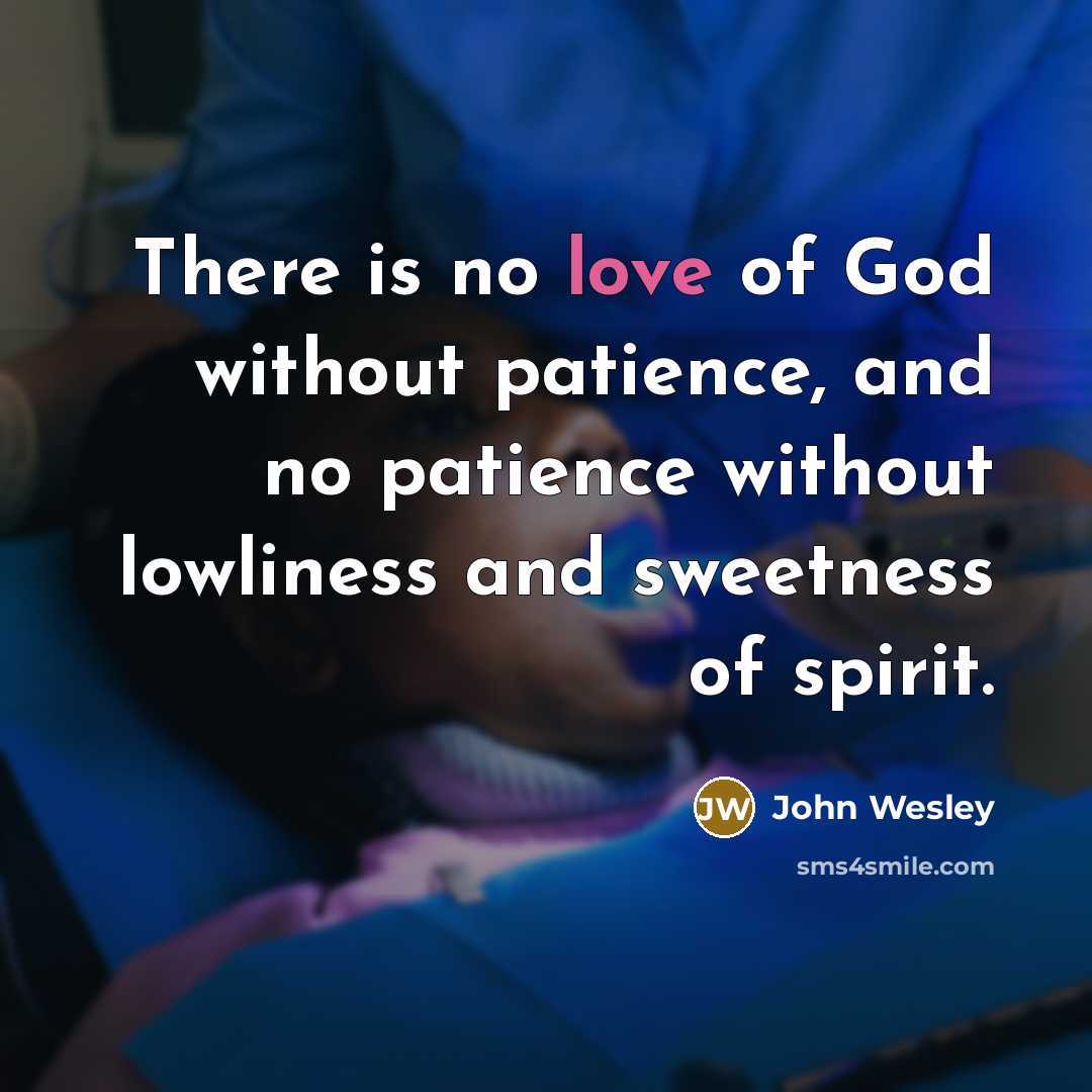 “There is no love of God without patience, and no…” quote by John Wesley