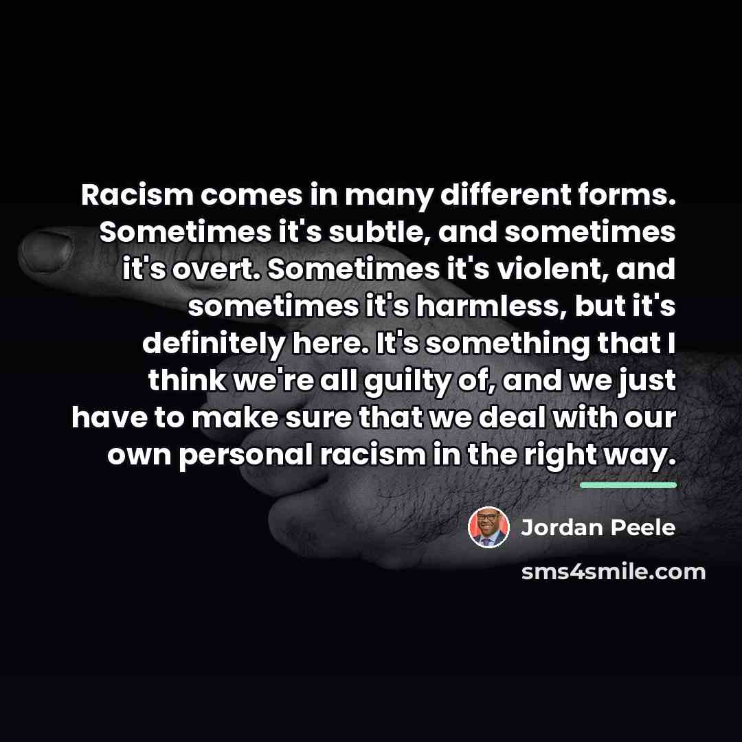 “Racism comes in many different forms. Sometimes it's subtle, and…” quote by Jordan Peele