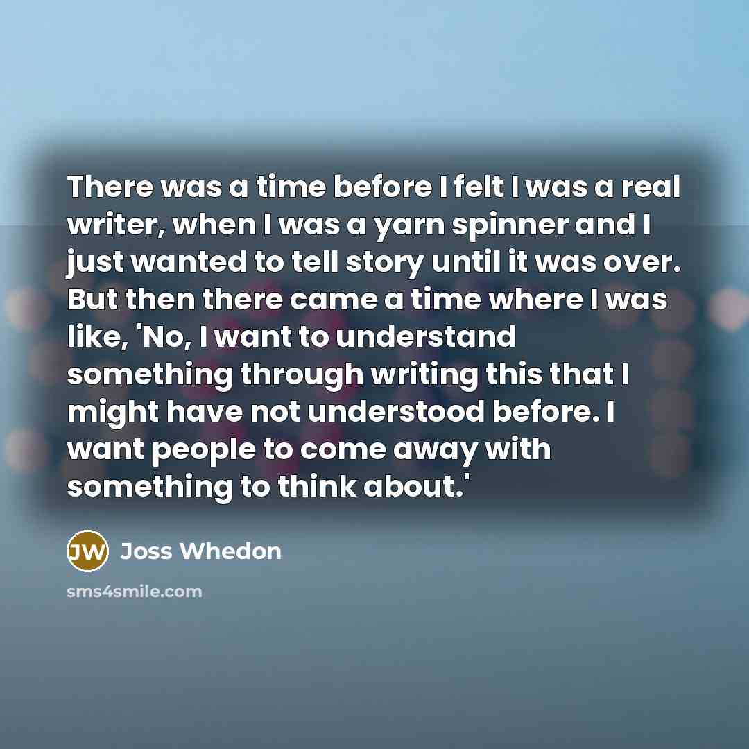“There was a time before I felt I was a…” quote by Joss Whedon