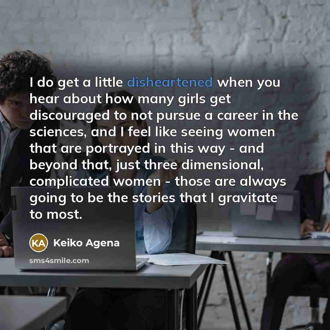 “I do get a little disheartened when you hear about…” quote by Keiko Agena