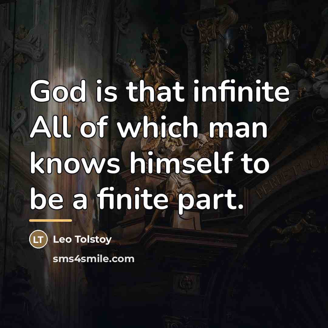 “God is that infinite All of which man knows himself…” quote by Leo Tolstoy
