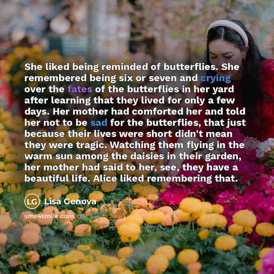 “She liked being reminded of butterflies. She remembered being six…” quote by Lisa Genova