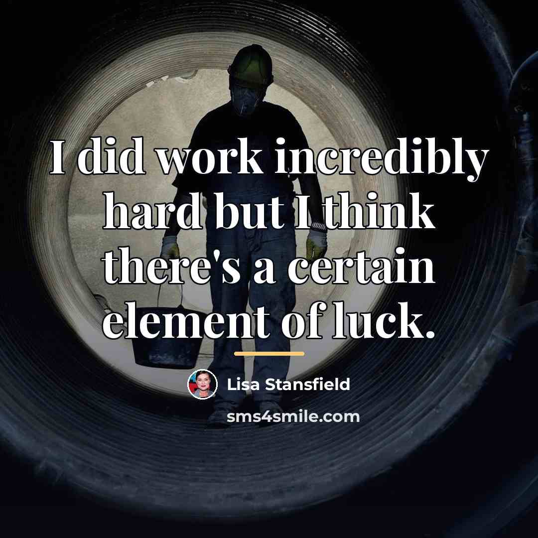 “I did work incredibly hard but I think there's a…” quote by Lisa Stansfield