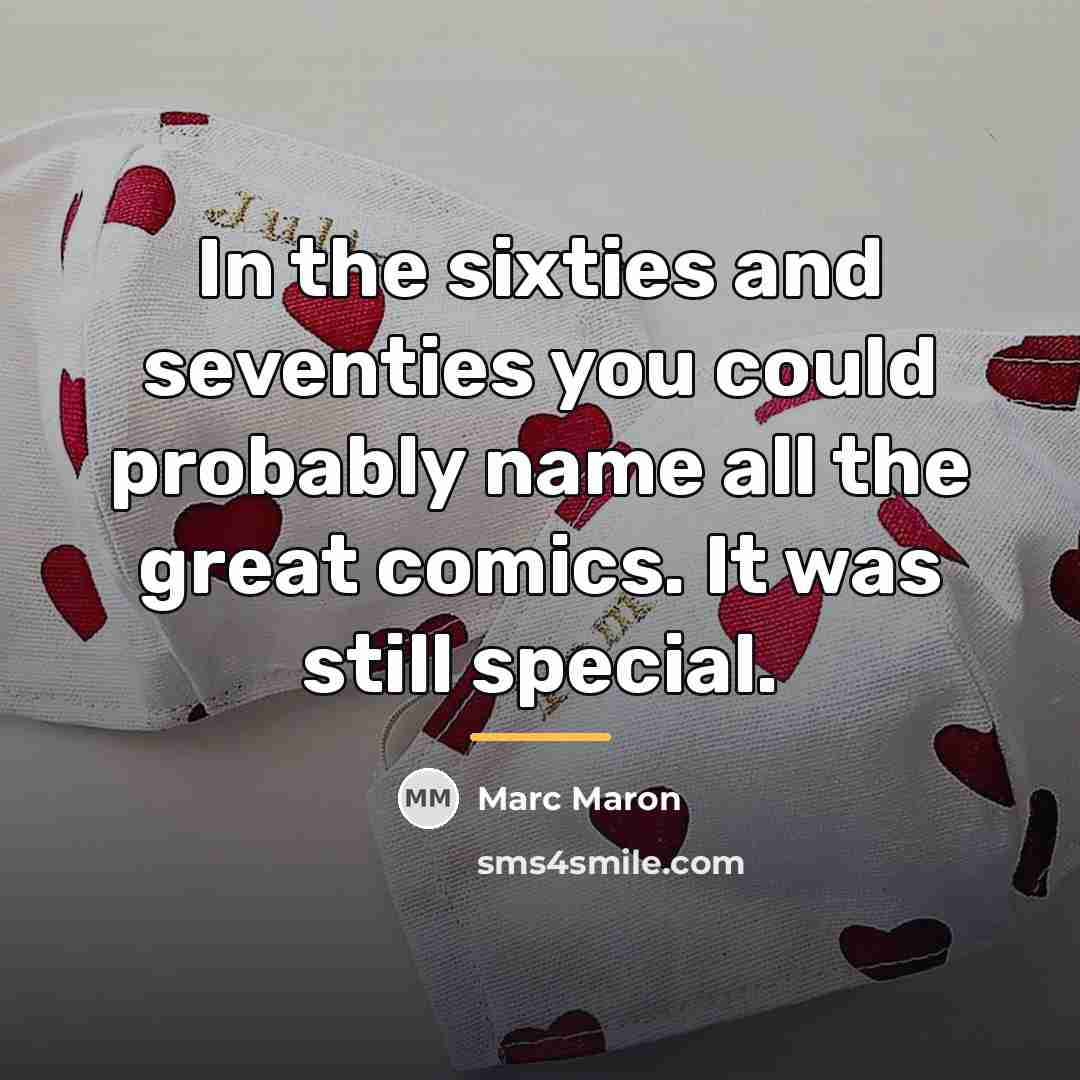 “In the sixties and seventies you could probably name all…” quote by Marc Maron
