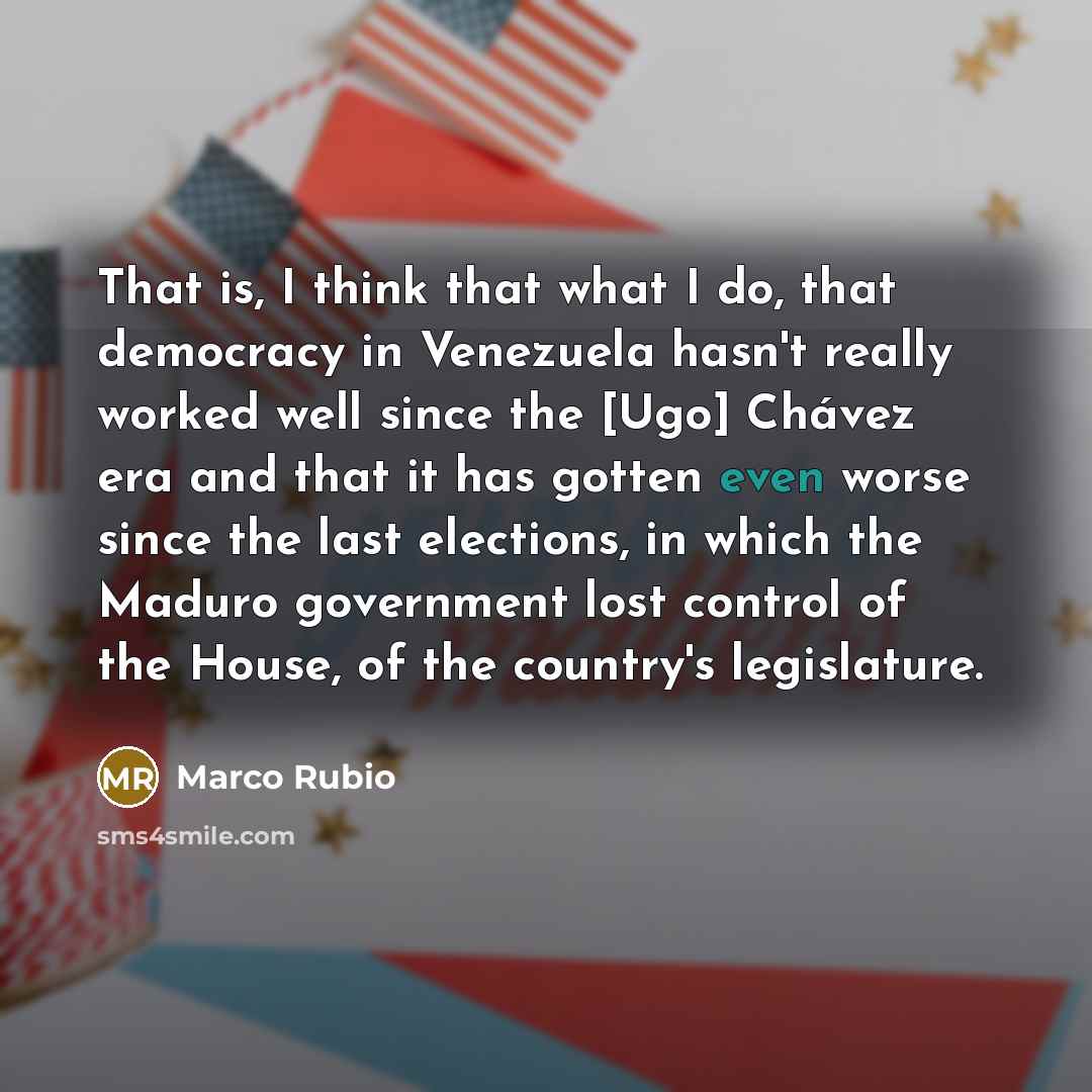 “That is, I think that what I do, that democracy…” quote by Marco Rubio
