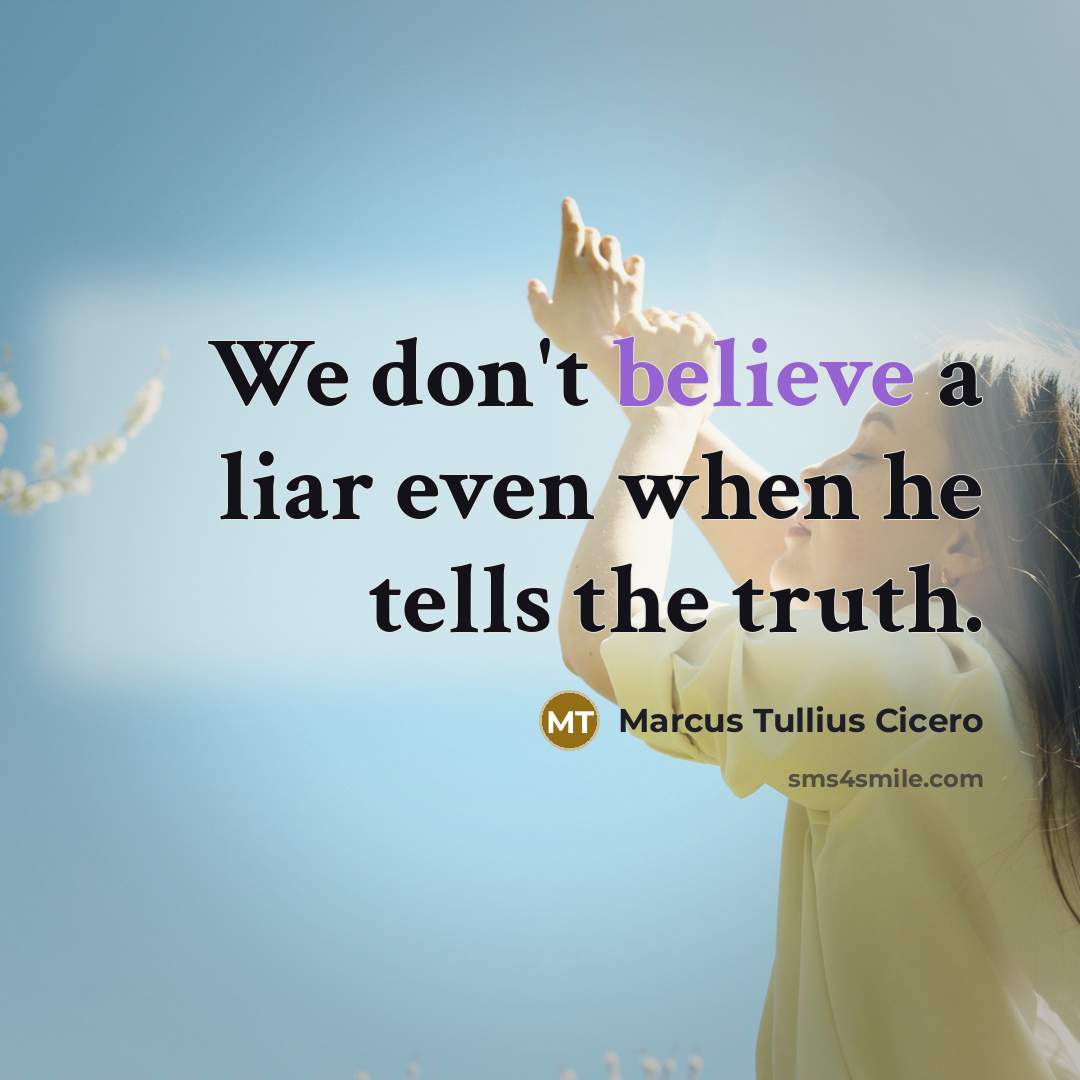 “We don't believe a liar even when he tells the…” quote by Marcus Tullius Cicero