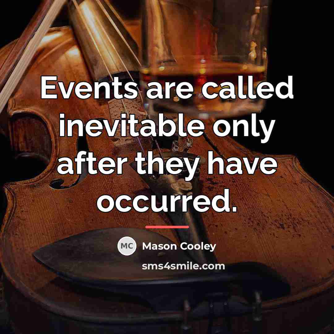 “Events are called inevitable only after they have occurred.…” quote by Mason Cooley