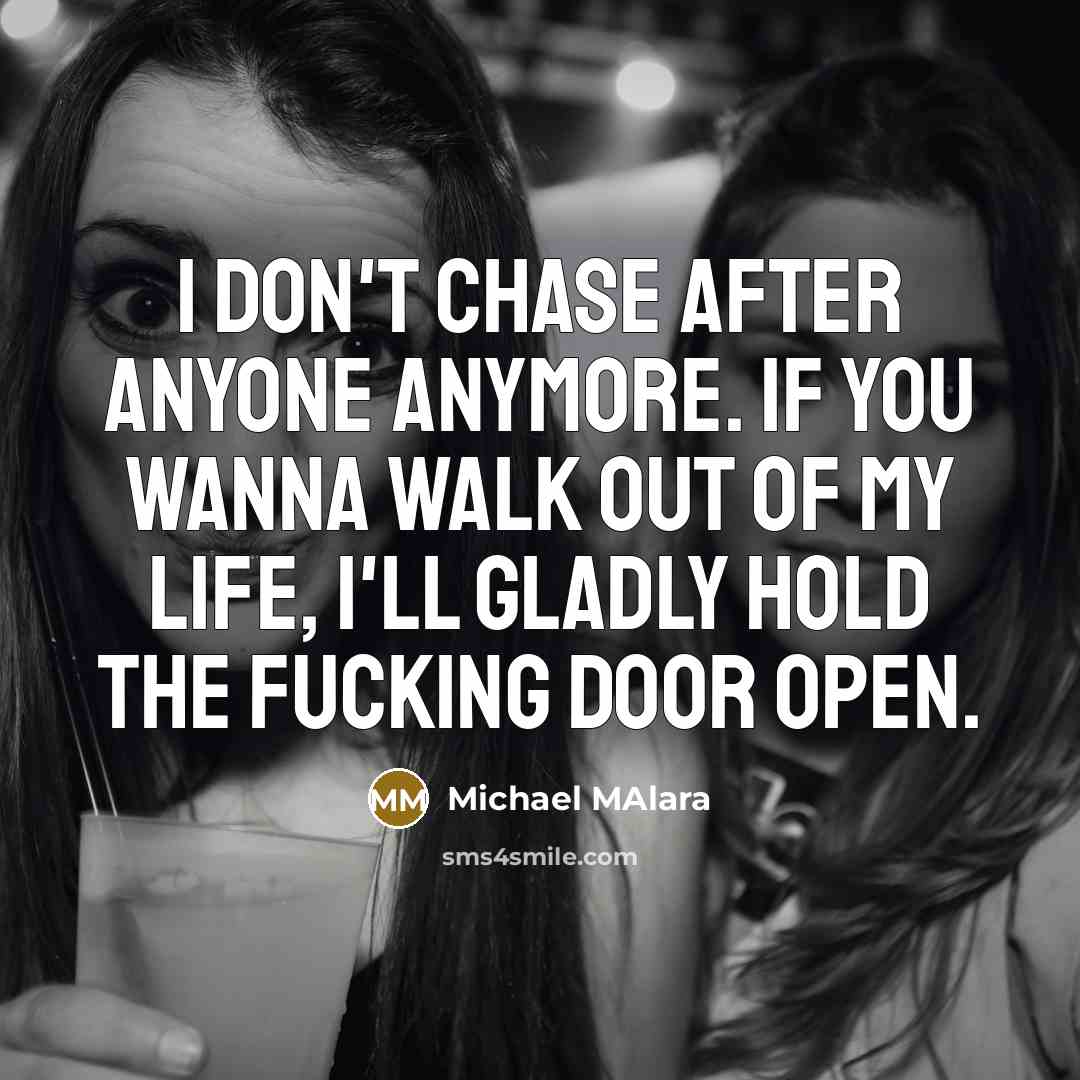 “I don't chase after anyone anymore. If you wanna walk…” quote by Michael Malara