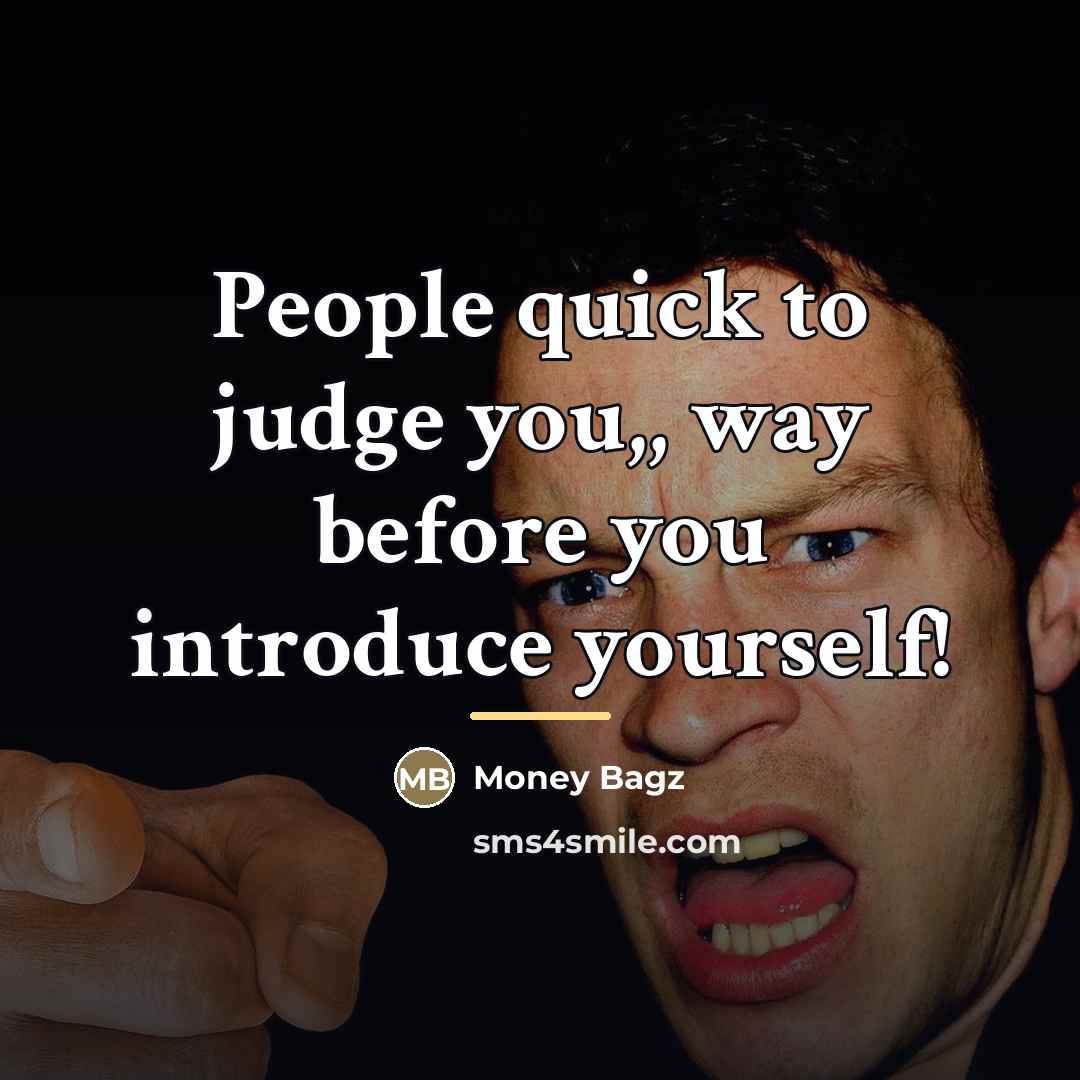 “People quick to judge you,, way before you introduce yourself!…” quote by Money Bagz